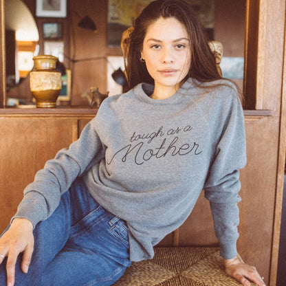 Tough as a Mother Sweatshirt |  Gray