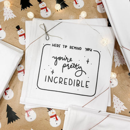 You're Incredible Flour Sack Tea Towel