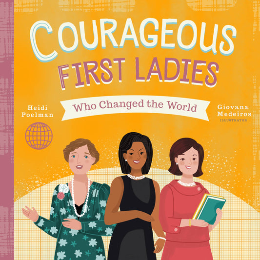 Courageous First Ladies Who Changed the World Children's Book